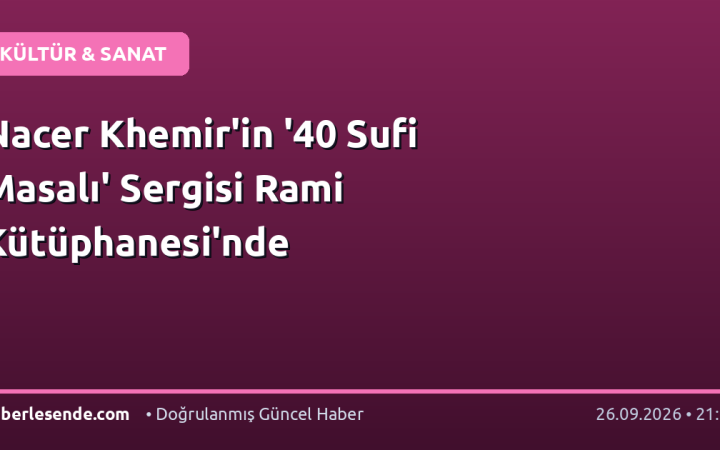 Nacer Khemir'in '40 Sufi Masalı' Sergisi Rami Kütüphanesi'nde