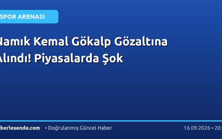 Namık Kemal Gökalp Gözaltına Alındı! Piyasalarda Şok