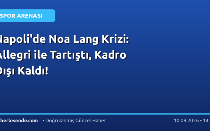 Napoli'de Noa Lang Krizi: Allegri ile Tartıştı, Kadro Dışı Kaldı!