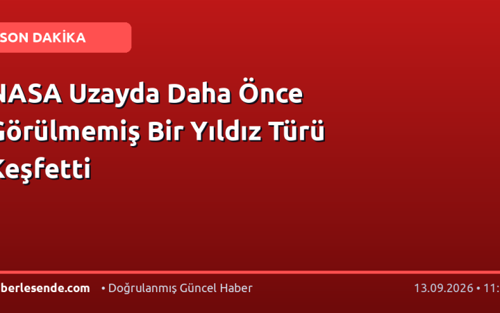 NASA Uzayda Daha Önce Görülmemiş Bir Yıldız Türü Keşfetti