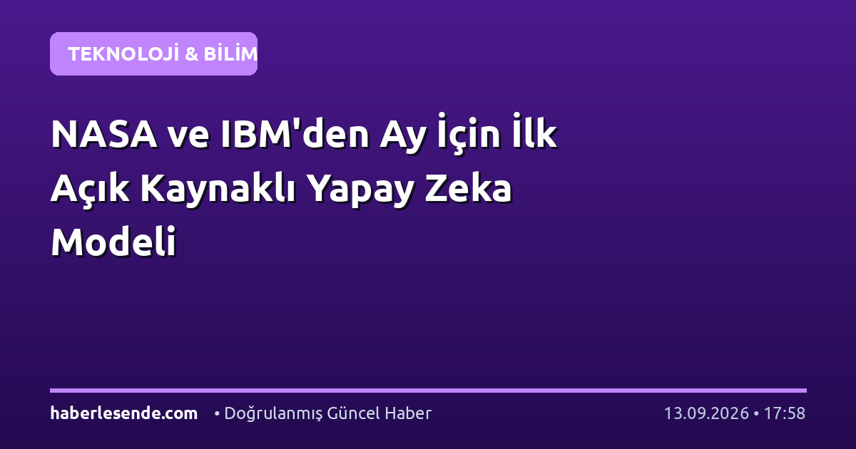NASA ve IBM'den Ay İçin İlk Açık Kaynaklı Yapay Zeka Modeli