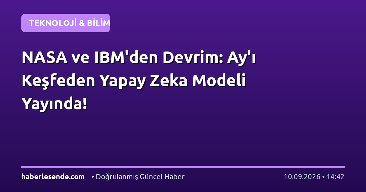 NASA ve IBM'den Devrim: Ay'ı Keşfeden Yapay Zeka Modeli Yayında!