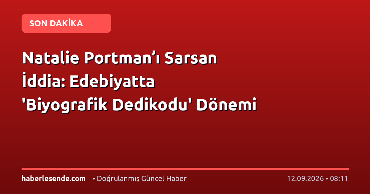 Natalie Portman’ı Sarsan İddia: Edebiyatta 'Biyografik Dedikodu' Dönemi