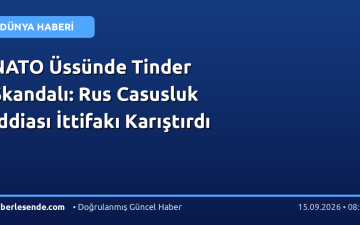 NATO Üssünde Tinder Skandalı: Rus Casusluk İddiası İttifakı Karıştırdı