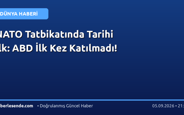 NATO Tatbikatında Tarihi İlk: ABD İlk Kez Katılmadı!