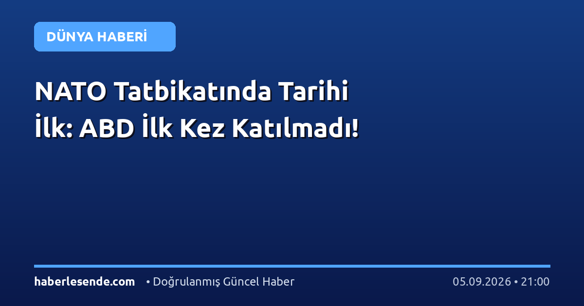 NATO Tatbikatında Tarihi İlk: ABD İlk Kez Katılmadı!