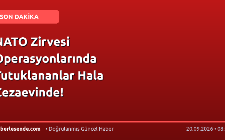 NATO Zirvesi Operasyonlarında Tutuklananlar Hala Cezaevinde!