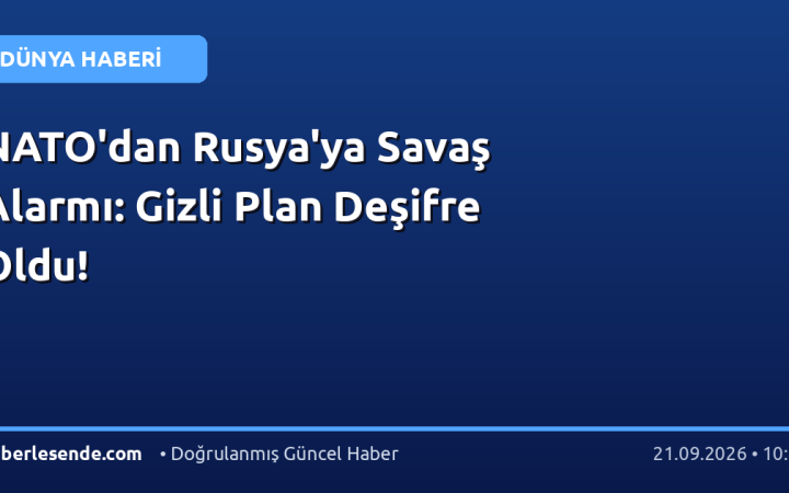 NATO'dan Rusya'ya Savaş Alarmı: Gizli Plan Deşifre Oldu!