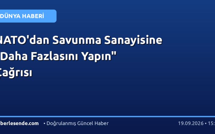 NATO'dan Savunma Sanayisine "Daha Fazlasını Yapın" Çağrısı