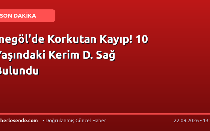 İnegöl'de Korkutan Kayıp! 10 Yaşındaki Kerim D. Sağ Bulundu