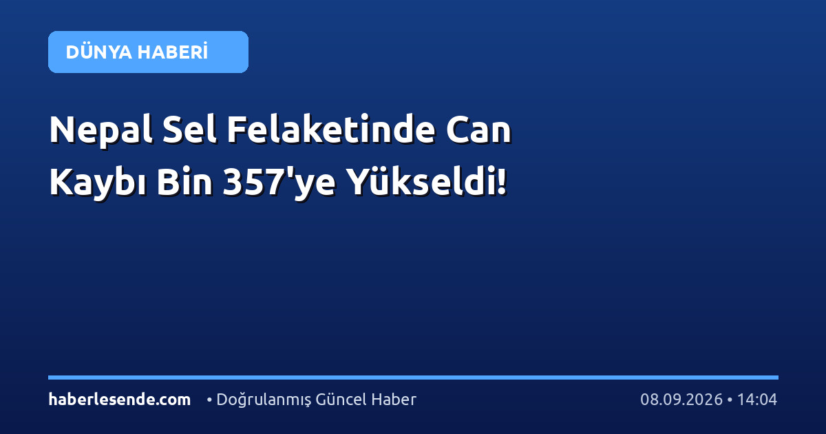 Nepal Sel Felaketinde Can Kaybı Bin 357'ye Yükseldi!