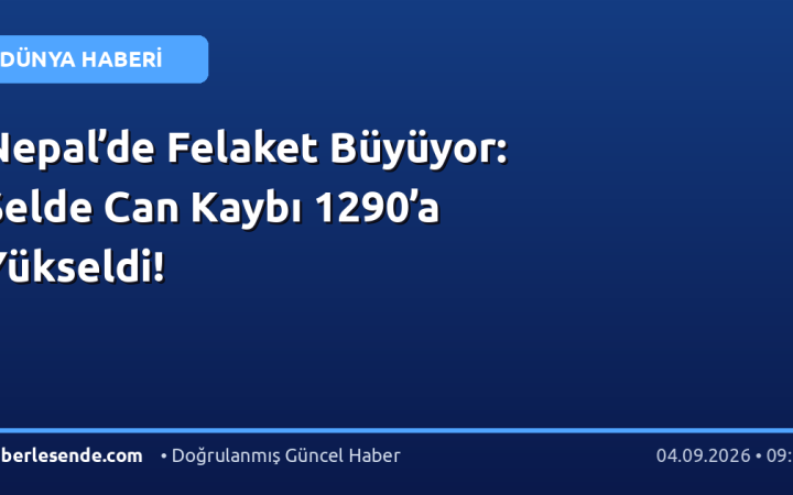 Nepal’de Felaket Büyüyor: Selde Can Kaybı 1290’a Yükseldi!
