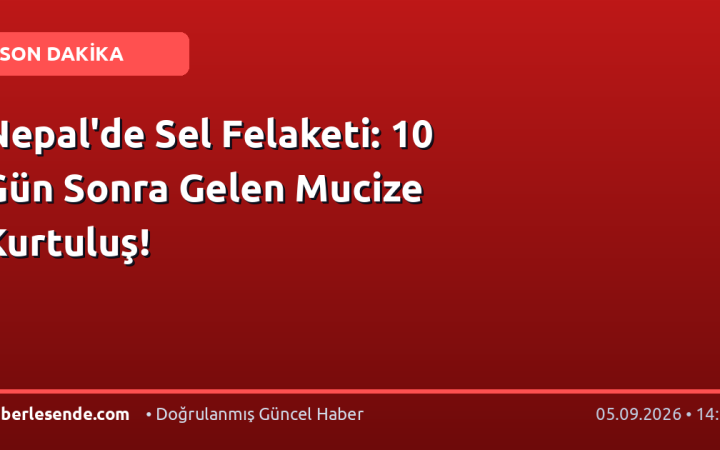 Nepal'de Sel Felaketi: 10 Gün Sonra Gelen Mucize Kurtuluş!