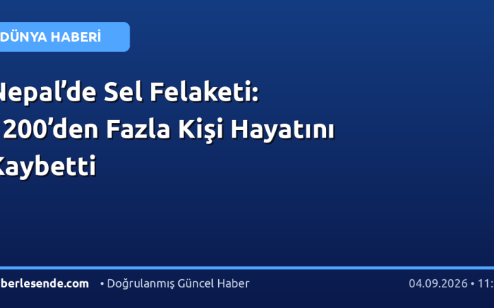Nepal’de Sel Felaketi: 1200’den Fazla Kişi Hayatını Kaybetti