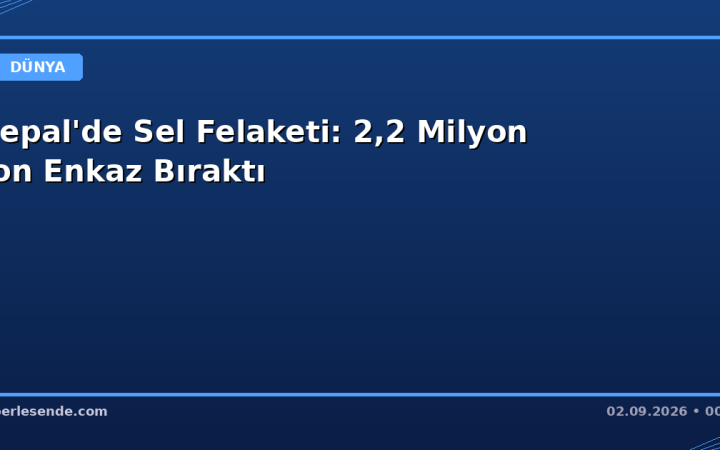 Nepal'de Sel Felaketi: 2,2 Milyon Ton Enkaz Bıraktı