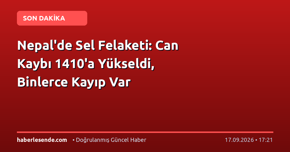 Nepal'de Sel Felaketi: Can Kaybı 1410'a Yükseldi, Binlerce Kayıp Var