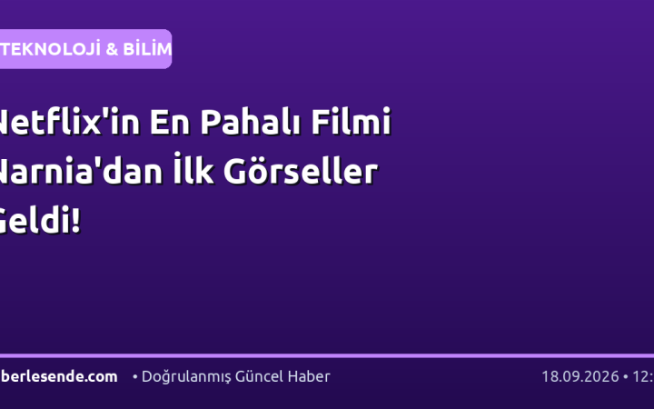 Netflix'in En Pahalı Filmi Narnia'dan İlk Görseller Geldi!