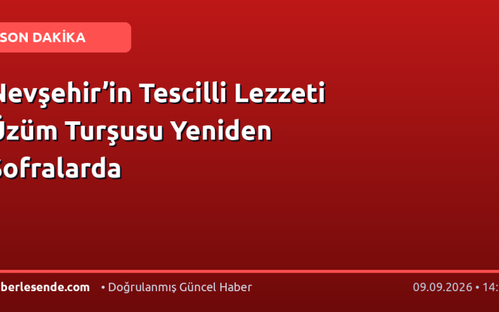 Nevşehir’in Tescilli Lezzeti Üzüm Turşusu Yeniden Sofralarda