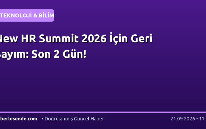 New HR Summit 2026 İçin Geri Sayım: Son 2 Gün!