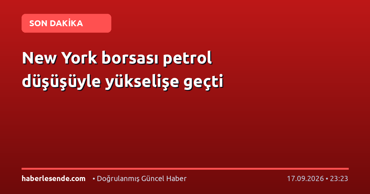 New York borsası petrol düşüşüyle yükselişe geçti