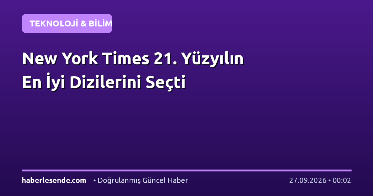 New York Times 21. Yüzyılın En İyi Dizilerini Seçti