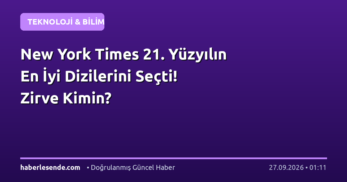 New York Times 21. Yüzyılın En İyi Dizilerini Seçti! Zirve Kimin?