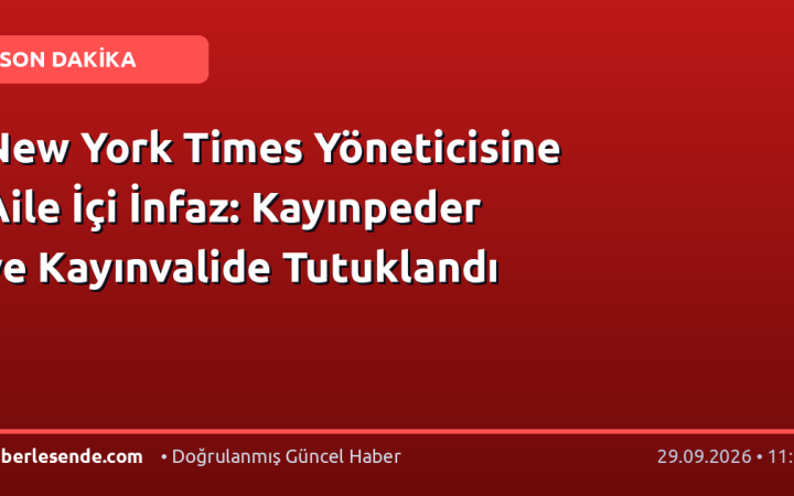 New York Times Yöneticisine Aile İçi İnfaz: Kayınpeder ve Kayınvalide Tutuklandı