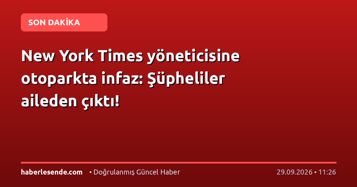 New York Times yöneticisine otoparkta infaz: Şüpheliler aileden çıktı!