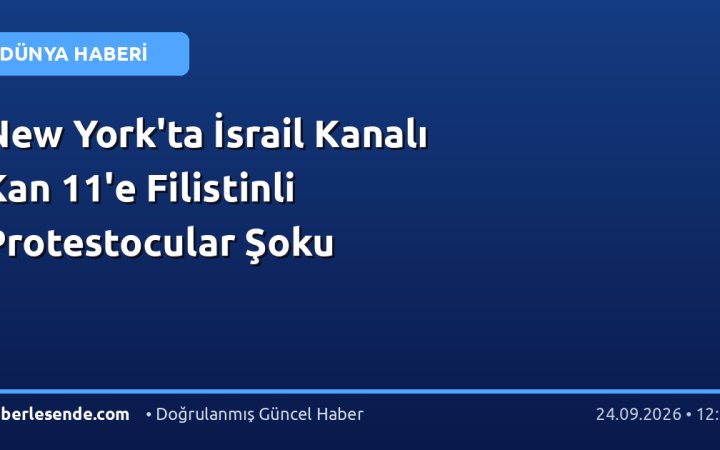 New York'ta İsrail Kanalı Kan 11'e Filistinli Protestocular Şoku