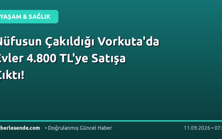 Nüfusun Çakıldığı Vorkuta'da Evler 4.800 TL'ye Satışa Çıktı!