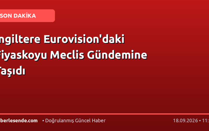 İngiltere Eurovision'daki Fiyaskoyu Meclis Gündemine Taşıdı