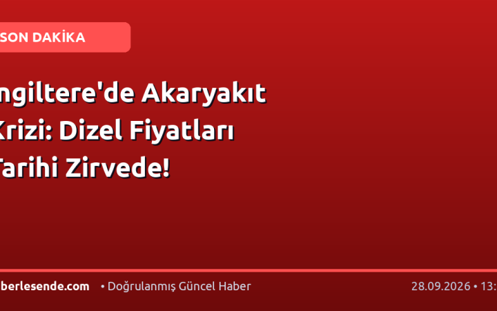 İngiltere'de Akaryakıt Krizi: Dizel Fiyatları Tarihi Zirvede!