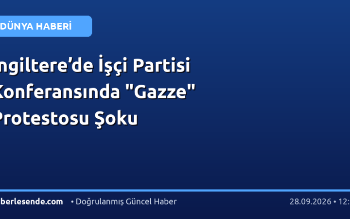 İngiltere’de İşçi Partisi Konferansında "Gazze" Protestosu Şoku
