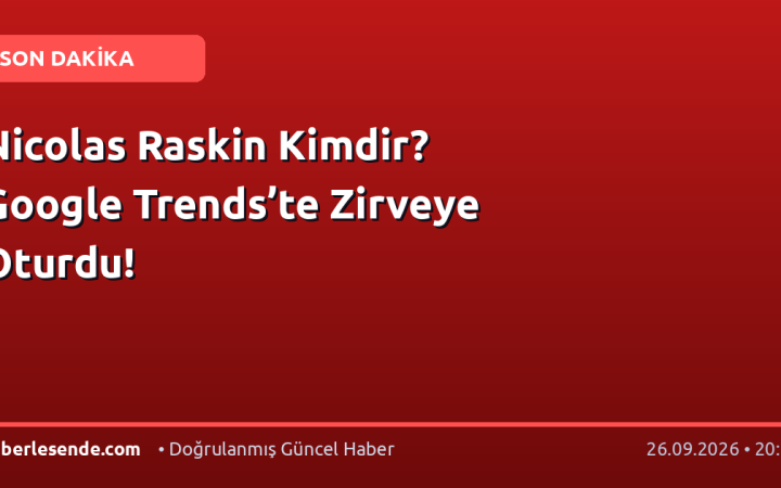 Nicolas Raskin Kimdir? Google Trends’te Zirveye Oturdu!