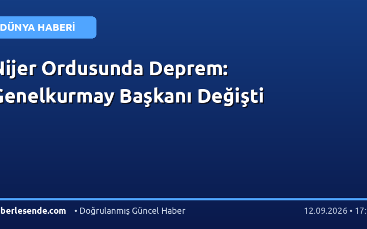 Nijer Ordusunda Deprem: Genelkurmay Başkanı Değişti