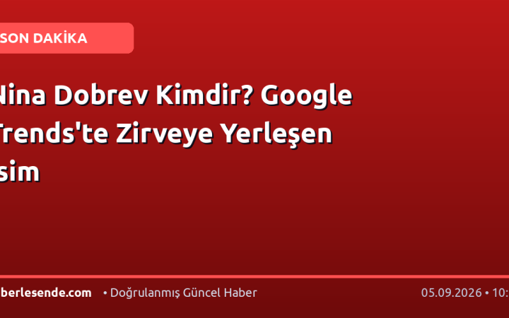 Nina Dobrev Kimdir? Google Trends'te Zirveye Yerleşen İsim
