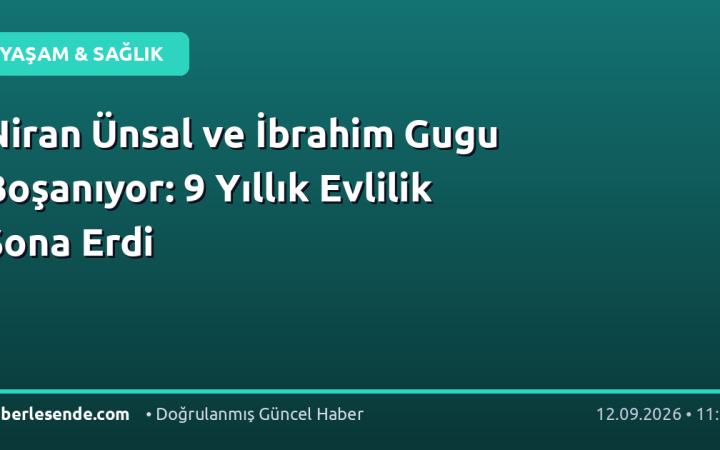 Niran Ünsal ve İbrahim Gugu Boşanıyor: 9 Yıllık Evlilik Sona Erdi