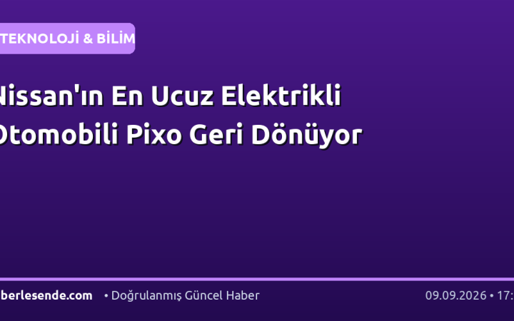 Nissan'ın En Ucuz Elektrikli Otomobili Pixo Geri Dönüyor