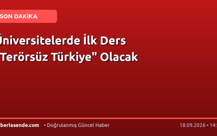 Üniversitelerde İlk Ders "Terörsüz Türkiye" Olacak