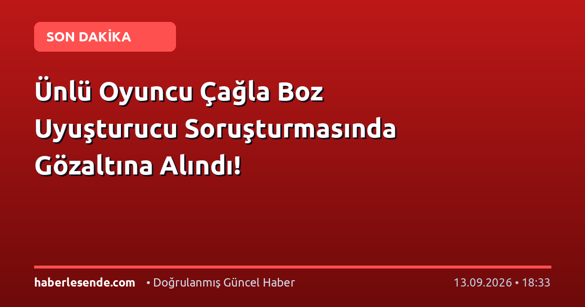 Ünlü Oyuncu Çağla Boz Uyuşturucu Soruşturmasında Gözaltına Alındı!