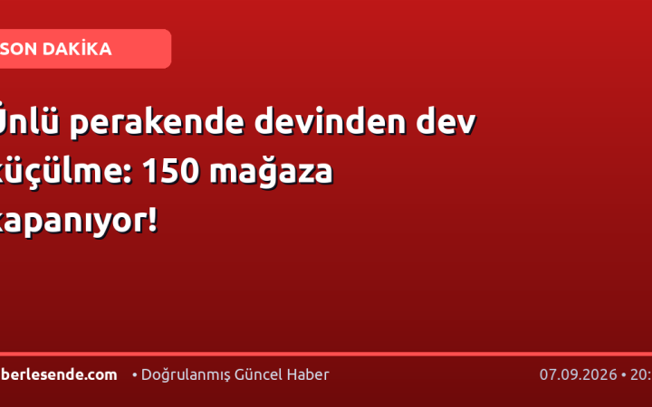 Ünlü perakende devinden dev küçülme: 150 mağaza kapanıyor!