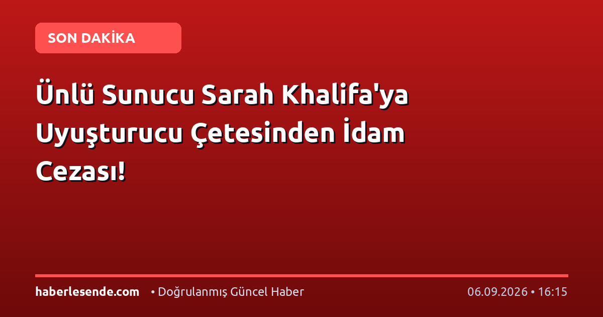 Ünlü Sunucu Sarah Khalifa'ya Uyuşturucu Çetesinden İdam Cezası!