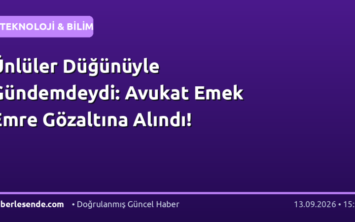 Ünlüler Düğünüyle Gündemdeydi: Avukat Emek Emre Gözaltına Alındı!