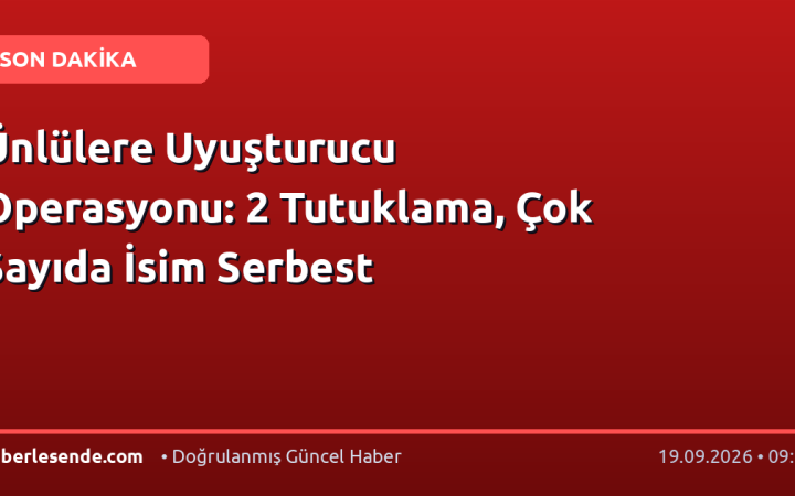 Ünlülere Uyuşturucu Operasyonu: 2 Tutuklama, Çok Sayıda İsim Serbest