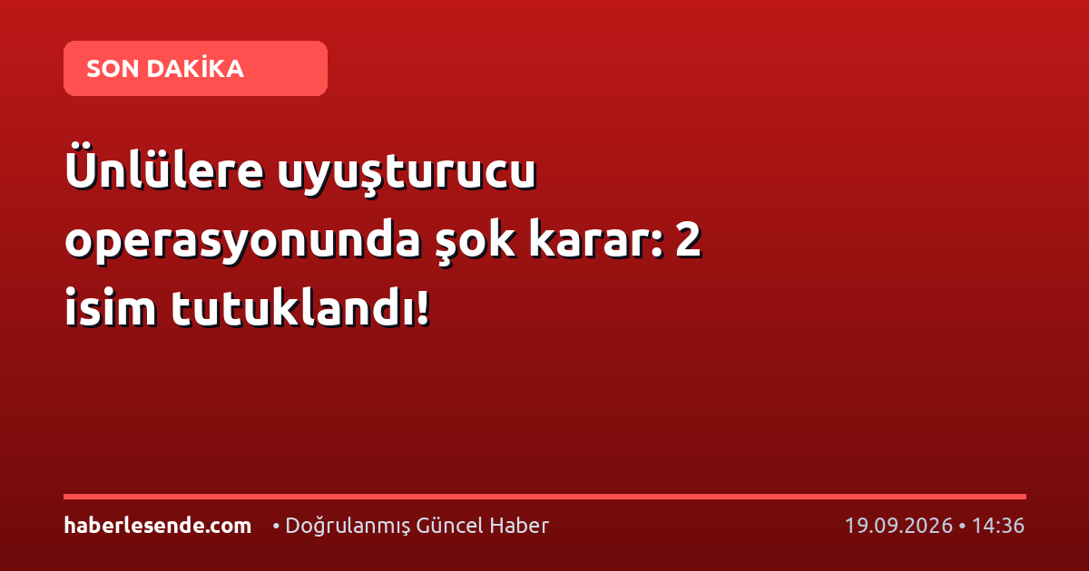 Ünlülere uyuşturucu operasyonunda şok karar: 2 isim tutuklandı!
