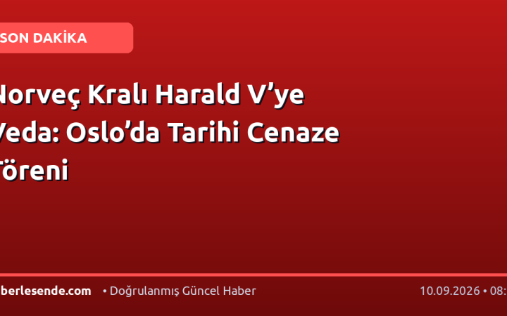 Norveç Kralı Harald V’ye Veda: Oslo’da Tarihi Cenaze Töreni