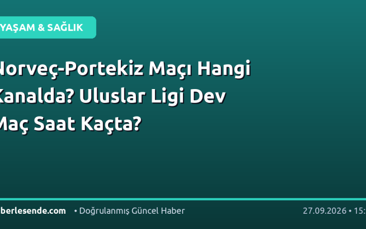 Norveç-Portekiz Maçı Hangi Kanalda? Uluslar Ligi Dev Maç Saat Kaçta?