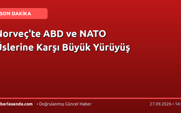 Norveç'te ABD ve NATO Üslerine Karşı Büyük Yürüyüş
