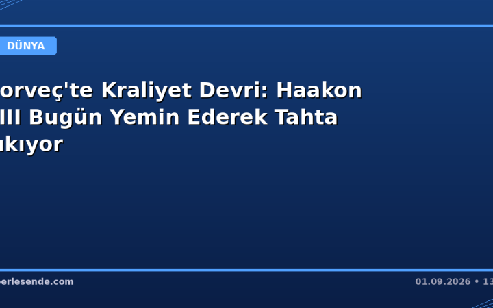 Norveç'te Kraliyet Devri: Haakon VIII Bugün Yemin Ederek Tahta Çıkıyor