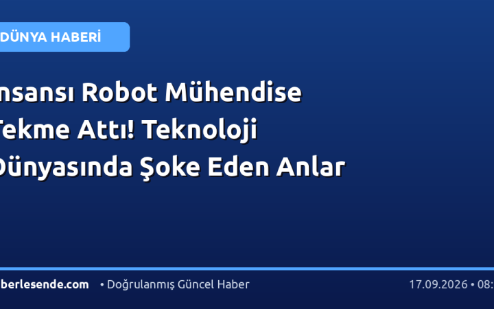İnsansı Robot Mühendise Tekme Attı! Teknoloji Dünyasında Şoke Eden Anlar